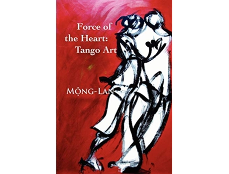 Livro Force of the Heart Tango Art de MongLan (Inglês)