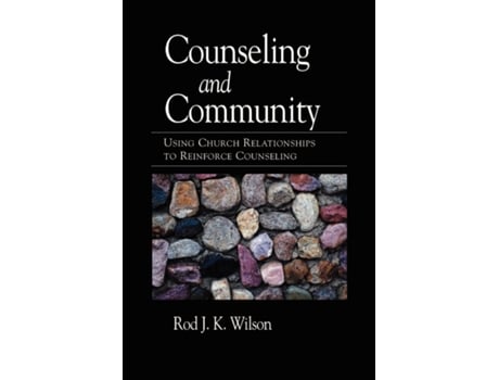 Livro Counseling And Community Using Church Relationships To Reinforce Counseling De Rod Wilson (inglês)