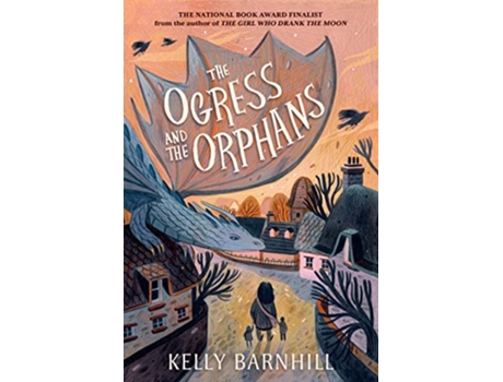 Livro The Ogress and the Orphans de Kelly Barnhill (Inglês)