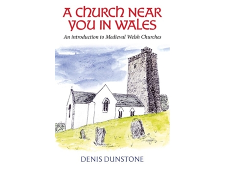 Livro A Church Near You in Wales de Denis Dunstone (Inglês - Capa Dura)
