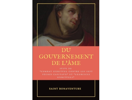 Livro Du Gouvernement De Lâme Suivi Du Combat Spirituel Contre Les Sept Péchés Capitaux Et Exercices Spirituels De Saint Bonaventure (inglês)