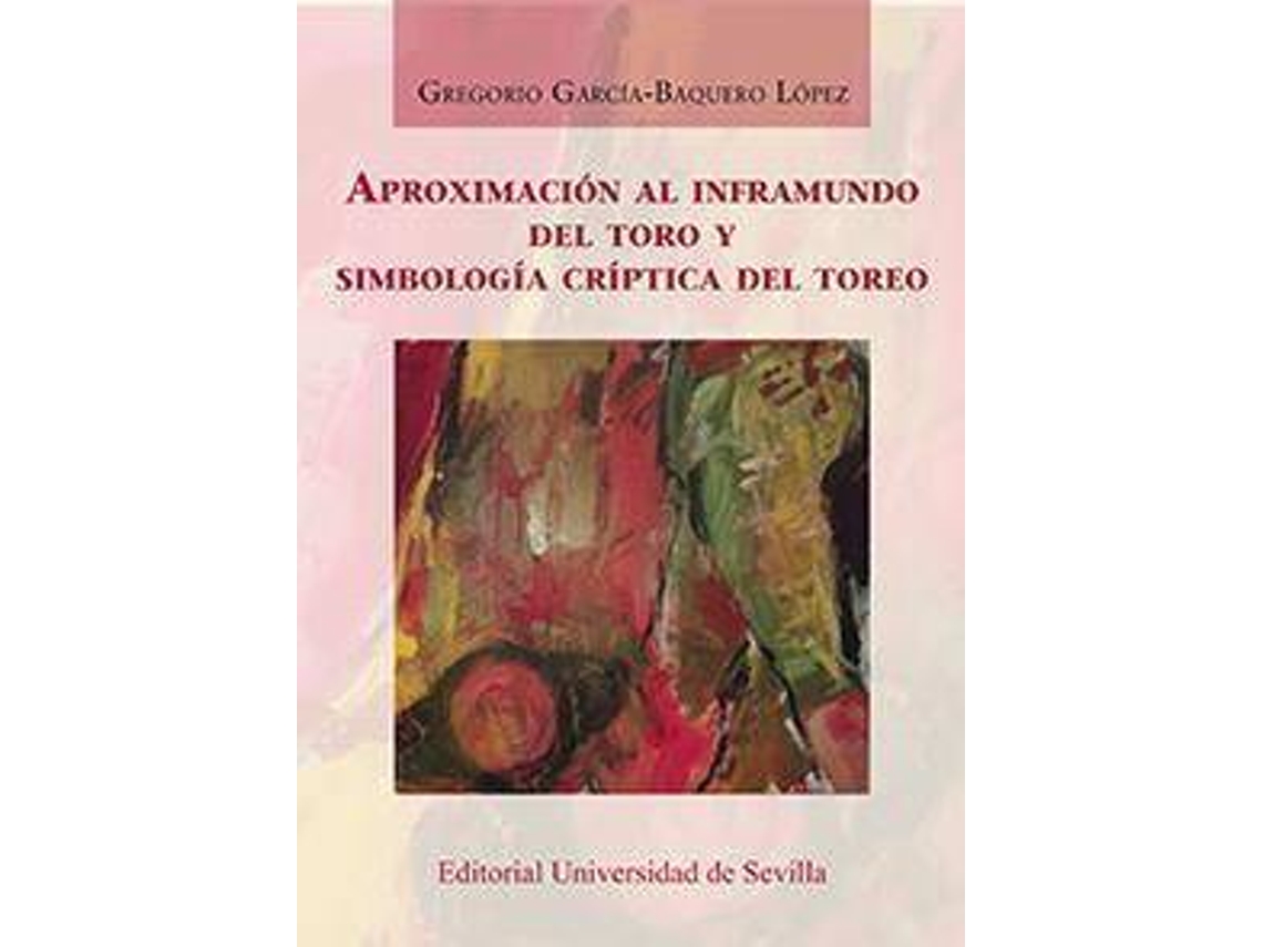 Livro Aproximación al inframundo del toro y simbología críptica del toreo de Gregorio García-Baquero López (Espanhol)