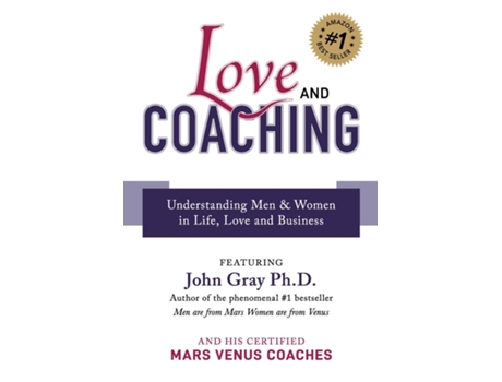 Livro Love and Coaching Understanding Men amp Women in Life, Love and Business de John Gray PhD (Inglês)