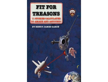Livro Fit For Treasons 11 Stories Calculated To Amaze And Astound! De Henry James Garon (inglês)