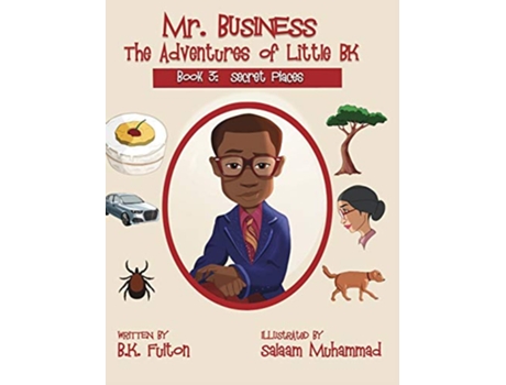 Livro Mr Business The Adventures of Little BK Book 3 Secret Places de B K Fulton (Inglês - Capa Dura)