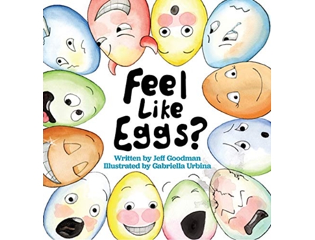 Livro Feel Like Eggs Introducing Children to a Dozen Emotions de Jeff Goodman (Inglês)