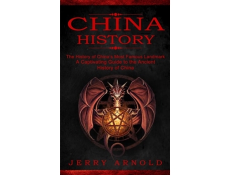 Livro China History The History Of Chinas Most Famous Landmark De Jerry Arnold (inglês)