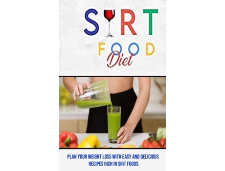 Livro Sirt Food Diet Plan Your Weight Loss With Easy and Delicious Recipes Rich in Sirt Foods de Steven Swim (Inglês)