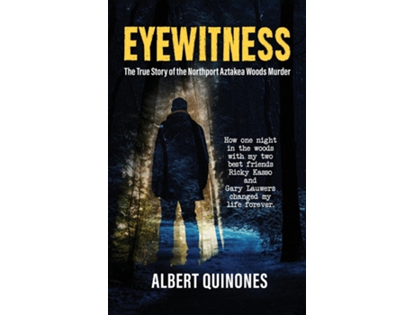 Livro Eyewitness The True Story of the Northport Aztakea Woods Murder de Albert Quinones (Inglês)