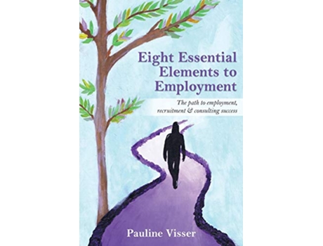 Livro Eight Essential Elements to Employment The path to employment recruitment consulting success de Pauline Visser (Inglês)