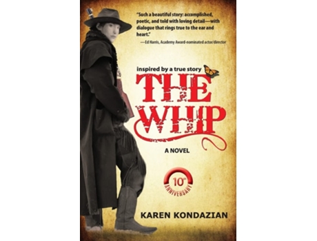 Livro The Whip A Novel Inspired By The Story Of Charley Parkhurst De Karen Kondazian (inglês)