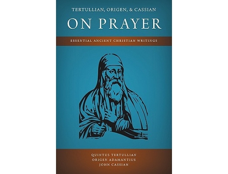 Livro Tertullian Origen and Cassian on Prayer Essential Ancient Christian Writings de Quintus Tertullian Origen Adamantius John Cassian (Inglês)