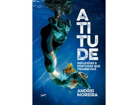 Livro Atitude Reflexões E Posturas Que Trazem Paz De Andrei Moreira (português Do Brasil)