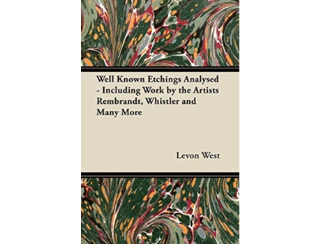 Livro Well Known Etchings Analysed Including Work by the Artists Rembrandt Whistler and Many More de Levon West (Inglês)