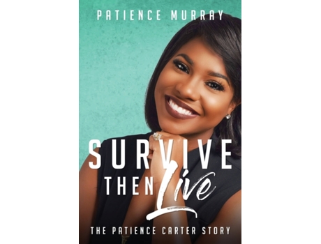 Livro Survive Then Live: The Patience Carter Story Patience Murray (Inglês)