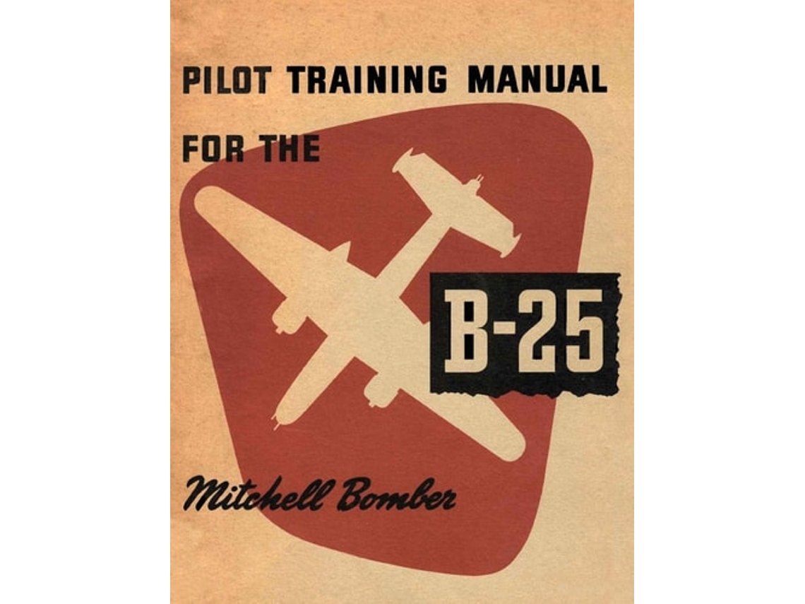 Livro Pilot Training Manual For The B-25 Mitchell Bomber De United States Army E Army Air Forces Hq (inglês)
