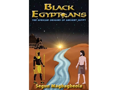 Livro Black Egyptians The African Origins of Ancient Egypt de Segun Magbagbeola (Inglês)