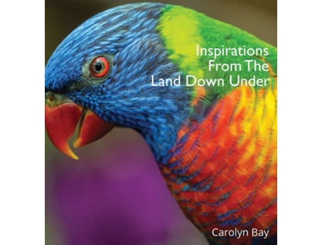 Livro Inspirations From The Land Down Under A Gift Book Of Nature And Quotes De Carolyn Bay (inglês - Capa Dura)
