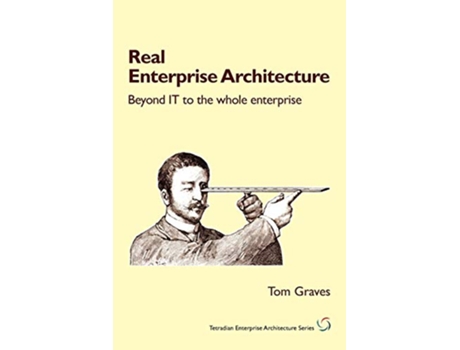 Livro Real Enterprise Architecture Tetradian EnterpriseArchitecture Serie de T S Graves Tom Graves (Inglês)