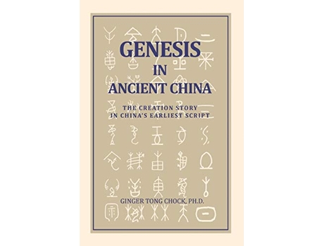 Livro Genesis in Ancient China The Creation Story in Chinas Earliest Script de Ginger Tong Chock (Inglês)
