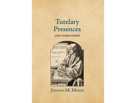 Livro Tutelary Presences and Other Stories de Johann M Moser (Inglês - Capa Dura)