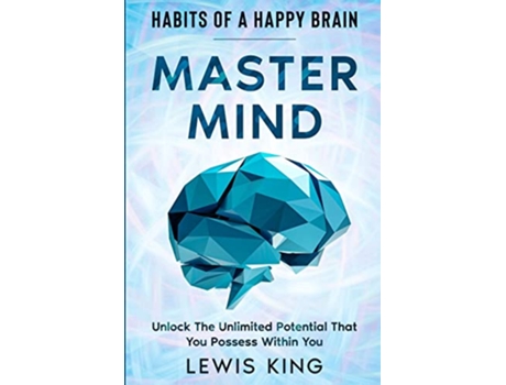 Livro Habits of A Happy Brain Master Mind Unlock the Unlimited Potential That You Possess Within You de Lewis King (Inglês)