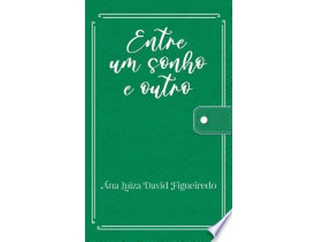 Livro ENTRE UM SONHO E OUTRO de FIGUEIREDO, ANA LUIZA DAVID (Português do Brasil)
