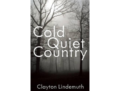 Livro Cold Quiet Country de Clayton Lindemuth (Inglês)