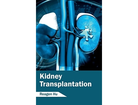 Livro Kidney Transplantation De Reagen Hu (inglês - Capa Dura)