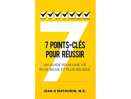 Livro 7 PointsClés Pour Réussir Un guide pour une vie plus riche et plus réussie French Edition de Jean G Mathurin (Francês)