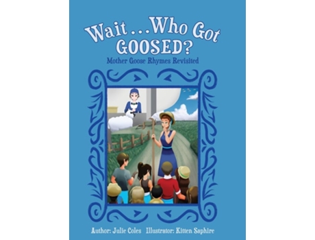 Livro Wait...Who Got Goosed? Mother Goose Rhymes Revisited de Julie Coles (Inglês)