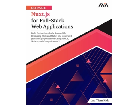 Livro Ultimate Nuxt.js for Full-Stack Web Applications de Lau Tiam Kok (Inglês)