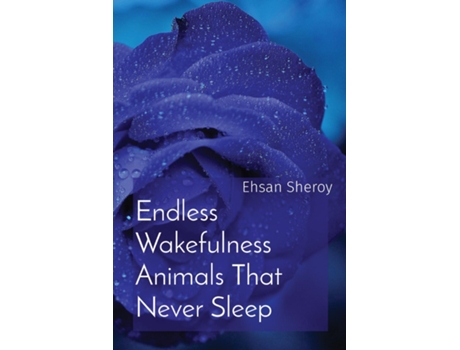 Livro Endless Wakefulness Animals That Never Sleep de Ehsan Sheroy (Inglês)