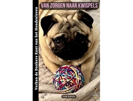Livro Van Zorgen naar Kwispels Verken de Donkere Kant van het Hondenleven de Tim Shine (Holandês)
