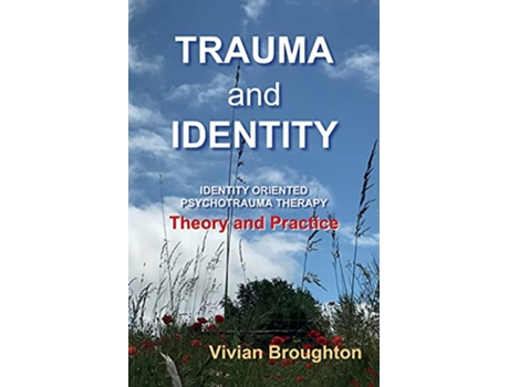 Livro Trauma and Identity Identity Oriented Psychotrauma Therapy Theory and Practice de Vivian Broughton (Inglês)
