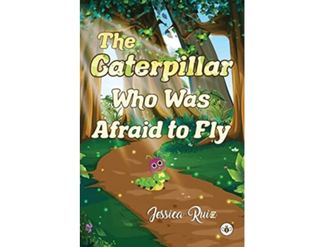 Livro The Caterpillar Who was Afraid to Fly de Jessica Ruiz (Inglês)