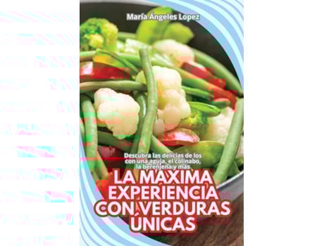 Livro LA MÁXIMA EXPERIENCIA CON VERDURAS ÚNICAS de María Ángeles Lopez (Inglês)