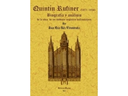 Livro Quintin Rufiner, 1871-1956 Biografia Y Analisis De La Obra De Un Modesto Organero Vallisoletano de Juan Luis Saiz Virumbrales (Espanhol)