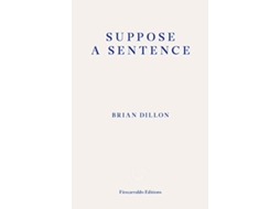 Livro Suppose a Sentence de Brian Dillon (Inglês)