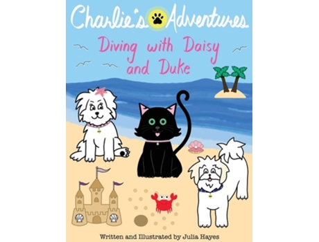 Livro Charlies Adventures Diving With Daisy And Duke De Julia Hayes (inglês)