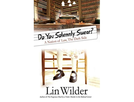 Livro Do You Solemnly Swear A Nation of Law The Dark Side A Lindsey McCall Medical Mystery de Lin Wilder (Inglês)