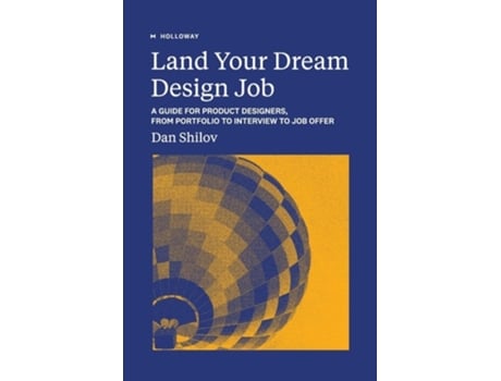 Livro Land Your Dream Design Job A Guide for Product Designers, From Portfolio to Interview to Job Offer de Dan Shilov (Inglês)