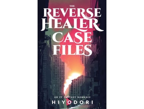 Livro The Reverse Healer Case Files An FF Fantasy Romance de Hiyodori (Inglês)