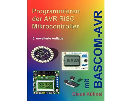 Livro Programmieren der AVR RISC Microcontroller mit BASCOMAVR 3 bearbeitete und erweiterte Auflage German Edition de Claus Kühnel (Alemão)
