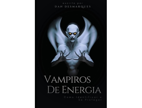 Livro Vampiros de Energia Como Identificar e Se Proteger de Dan Desmarques (Inglês)