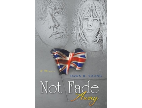 Livro Not Fade Away De Dawn Young (inglês)