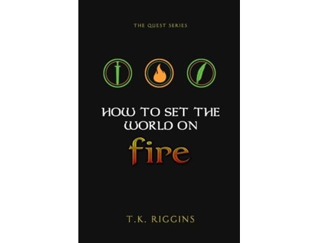 Livro how to set the world on fire de t k riggins (inglês)