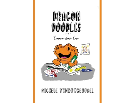 Livro Dragon Doodles and Common Sense Care (Bearded Dragons Coloring Books and Care Books) Michele vanRoosendael (Inglês)