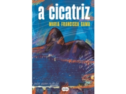 A Cicatriz MARIA FRANCISCA GAMA 