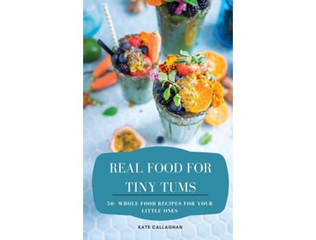 Livro Real Food For Tiny Tums De Kate Callaghan (inglês)